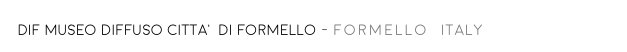 DIF MUSEO DIFFUSO CITTA’ DI FORMELLO - FORMELLO  ITALY